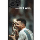 Until I win Case